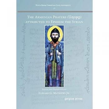 The Armenian Prayers attributed to Ephrem the Syrian (Texts from Christian Late Antiquity, Band 36)