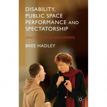 Disability Public Space Performance and Spectatorship