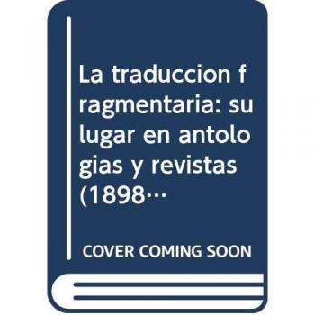 La traducción fragmentaria: su lugar en antologías y revistas