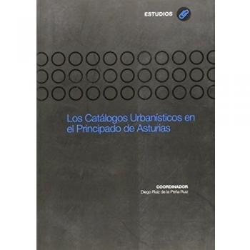 LOS CATALOGOS URBANISTICOS EN EL PRINCIPADO DE ASTURIAS UNA