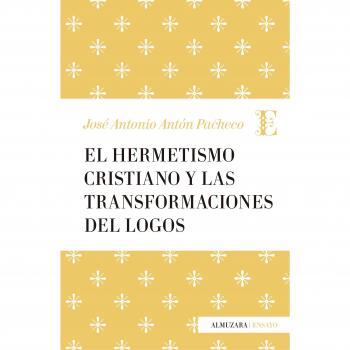 HERMETISMO CRISTIANO Y LA TRANSFORMACIÓN DEL LOGOS, EL. NUEVO. ENVÍO URGENTE