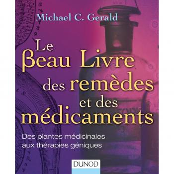 Le beau livre des remèdes et des médicaments : Des plantes médicinales aux thérapies géniques