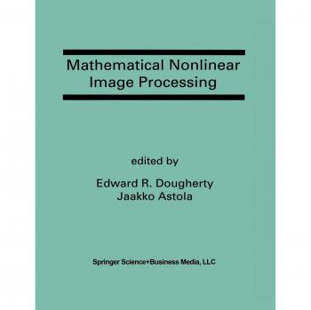 Mathematical Nonlinear Image Processing: A Special Issue Of The Journal Of Mathematical Imaging And Vision