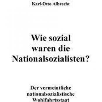 Wie sozial waren die Nationalsozialisten?: Der vermeintliche nationalsozialistische Wohlfahrtsstaat