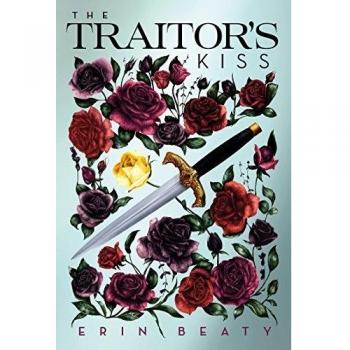 Erin Beaty The Traitor'S Kiss (Traitor'S Circle)