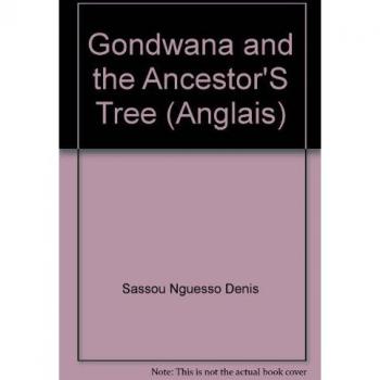 Denis Sassou Nguesso Gondwana And The Ancestor'S Tree (Anglais)
