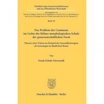 Das Problem der Commons im Lichte der Kölner morphologischen Schule der genossen...