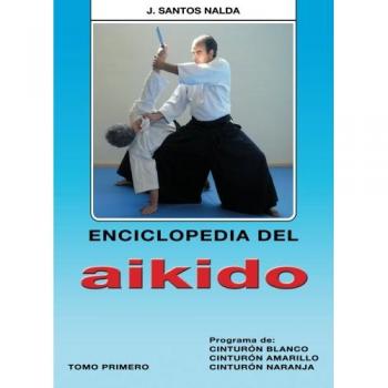 Enciclopedia del Aikido. Tomo 1º. Prog. de Cinturón Blanco, Amarillo y Naranja