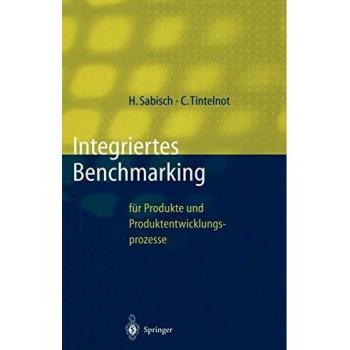 Helmut Sabisch Integriertes Benchmarking: Für Produkte Und Produktentwicklungsprozesse (Innovations