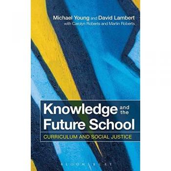 Knowledge and the Future School : Curriculum and Social Justice