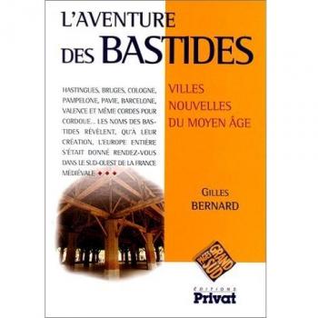 L'AVENTURE DES BASTIDES. Villes nouvelles du Moyen Age (Pages Grand Sud)