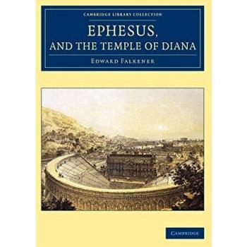 Ephesus, And The Temple Of Diana (Cambridge Library Collection