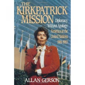 Allan Gerson Kirkpatrick Mission (Diplomacy Wo Apology Ame At The United Nations 1981 To 85