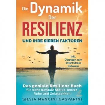Mancini Gasparini, Silvia: Die Dynamik der Resilienz und ihre sieben Faktoren