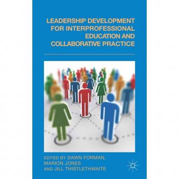 Leadership Development for Interprofessional Education and Collaborative Practice