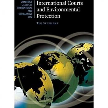 International Courts and Environmental Protection, CAMBRIDGE STUDIES IN INTERNATIONAL AND COMPARATIVE LAW NEW SERIES