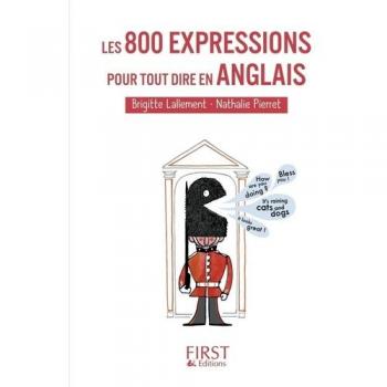 Les 800 expressions pour tout dire en anglais