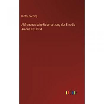 Altfranzoesische Uebersetzung der Emedia Amoris des Ovid