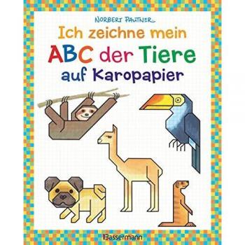 Ich zeichne mein ABC der Tiere auf Karopapier. Zeichnen, Buchstaben und Zählen lernen. Die Zeichenschule mit Erfolgsgarantie! Für Kinder ab 5 Jahren