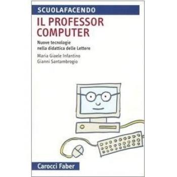 Il professor computer. Nuove tecnologie nella didattica delle Lettere