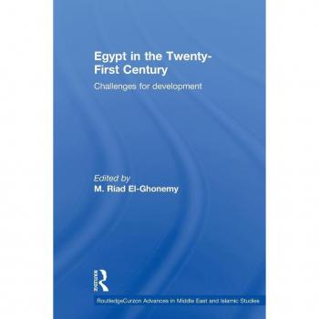 Egypt in the Twenty First Century: Challenges for Development (Routledgecurzon Advances in the Middle East and Islamic Studies, 2, Band 2)