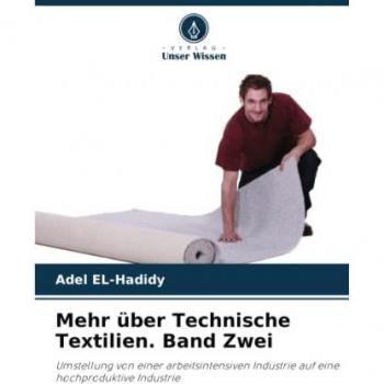 Mehr über Technische Textilien. Band Zwei: Umstellung von einer arbeitsintensiven Industrie auf eine hochproduktive Industrie