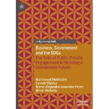 Business, Government and the SDGs: The Role of Public-Private Engagement in Building a Sustainable Future