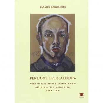 Per l'arte e per la libertà. Vita di Kazimierz Zieleniewski, pittore e rivoluzionario