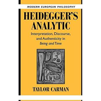 Heidegger's Analytic: Interpretation, Discourse and Authenticity in Being and Time