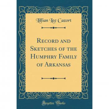 Record and Sketches of the Humphry Family of Arkansas