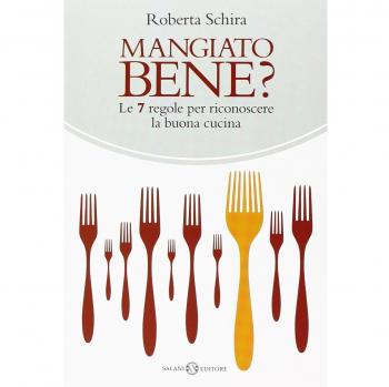 Mangiato bene? Le 7 regole per riconoscere la buona cucina