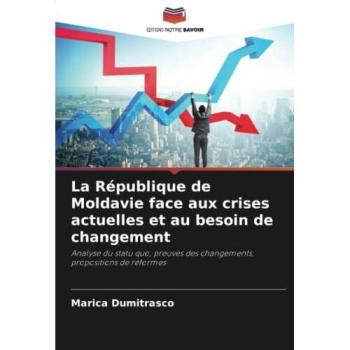Dumitrasco, Marica: La République de Moldavie face aux crises actuelles et au besoin de changement