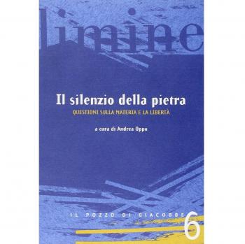 Il silenzio della pietra. Questioni sulla materia e la libertà