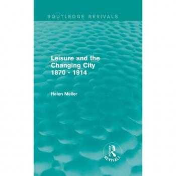 Leisure and the Changing City 1870