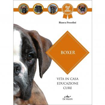 Boxer. Vita in casa, educazione, cure