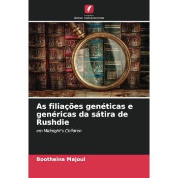 Majoul, Bootheina: As filiações genéticas e genéricas da sátira de Rushdie