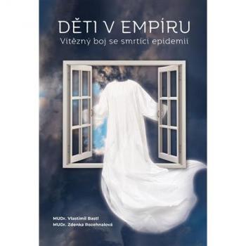Deti v empíru : vítezný boj se smrtící epidemií | Vlastimil Bastl