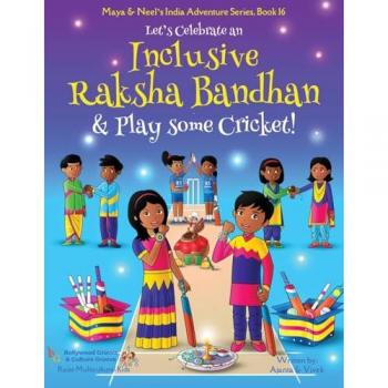 Let's Celebrate an Inclusive Raksha Bandhan & Play some Cricket! (Maya & Neel's India Adventure Series, Band 16)