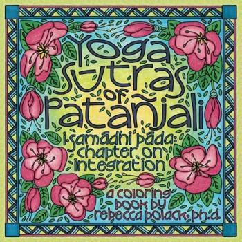 Yoga Sutras of Patanjali Coloring Book I: I. Samadhi Pada: Chapter on Integration: Sam¿dhi P¿da, Chapter on Integration, A Coloring Book
