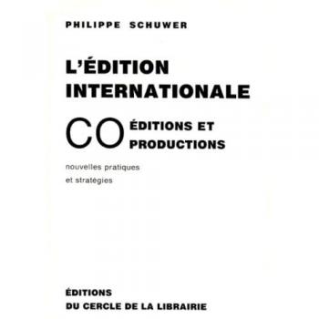 L'Édition Internationale : Coéditions Et Coproductions, Nouvelles Pratiques Et Stratégies