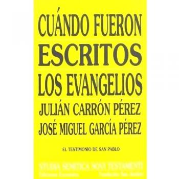 CUÁNDO FUERON ESCRITOS LOS EVANGELIOS. EL TESTIMONIO DE SAN PABLO