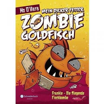 Mo O'Hara Mein Dicker Fetter Zombie-Goldfisch, Band 05: Frankie