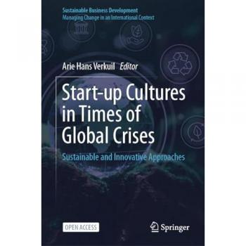 Start-up Cultures in Times of Global Crises: Sustainable and Innovative Approaches (Sustainable Business Development)