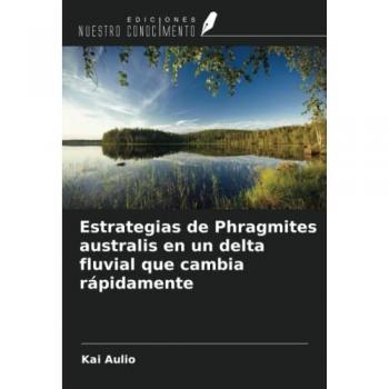 Estrategias de Phragmites australis en un delta fluvial que cambia rápidamente