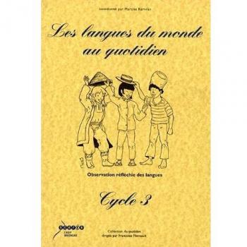 Les langues du monde au quotidien Cycle 3. Observation réfléchie des langues, avec 1 CD audio