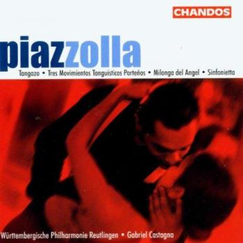 Astor Piazzolla: Tangazo / Milonga Del Angel / Tres Movimentos / Tanguisticos Portenos / Sinfonietta