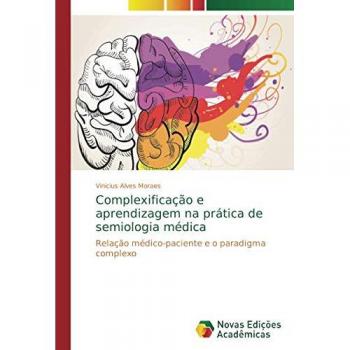 Complexificação e aprendizagem na prática de semiologia médica: Relação médico-paciente e o paradigma complexo