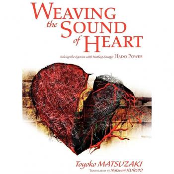 Weaving the Sound of Heart: Solving the Agonies with Healing Energy: Hado Power
