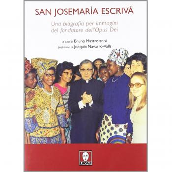 San Josemaría Escrivà. Una biografia per immagini del fondatore dell'Opus Dei. Ediz. illustrata