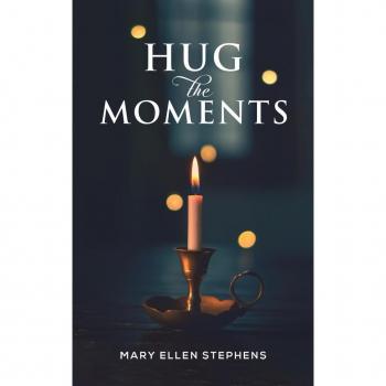 Hug the Moments by Mary Ellen Stephens